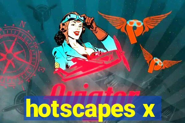 hotscapes x